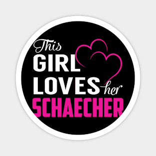 This Girl Loves Her SCHAECHER Magnet